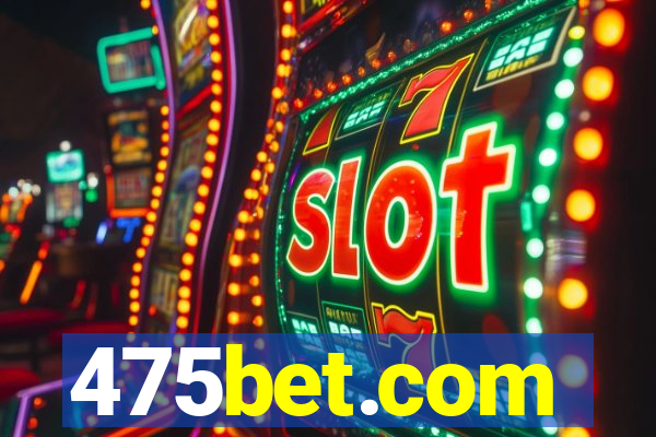 475bet.com