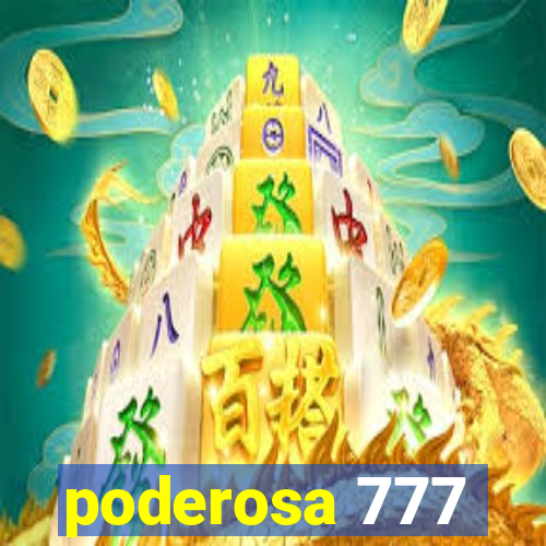 poderosa 777