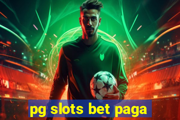 pg slots bet paga