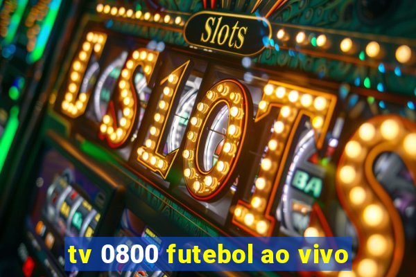 tv 0800 futebol ao vivo