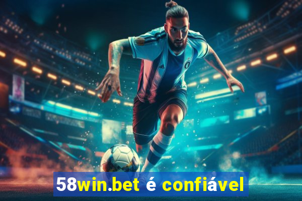 58win.bet é confiável