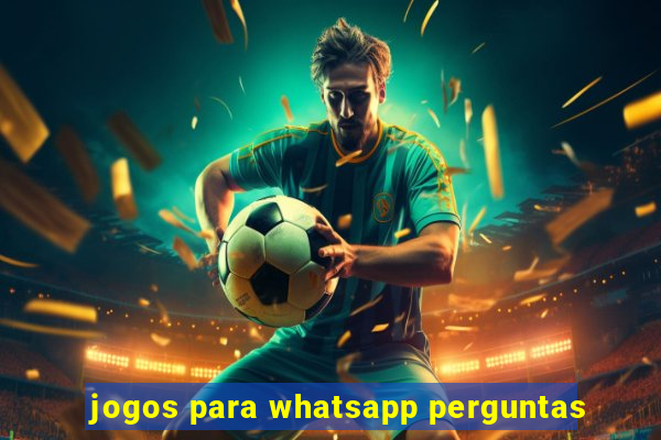 jogos para whatsapp perguntas