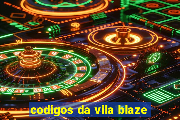 codigos da vila blaze