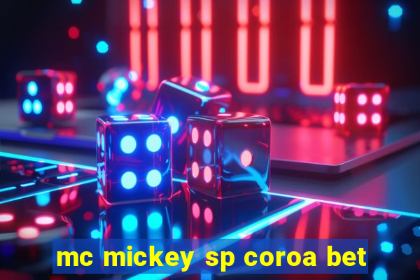 mc mickey sp coroa bet