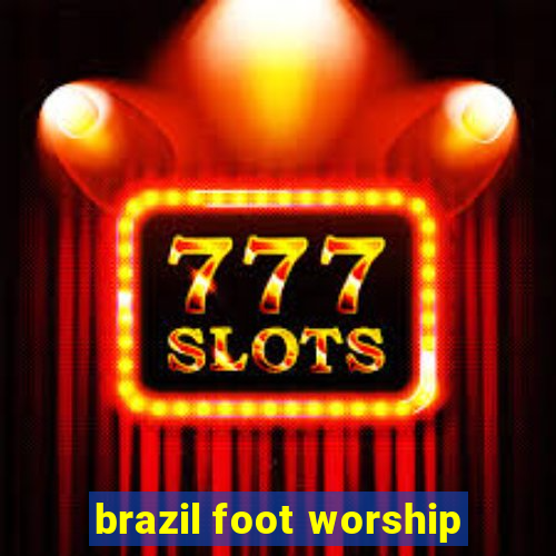 brazil foot worship