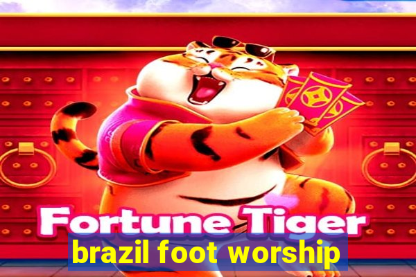 brazil foot worship