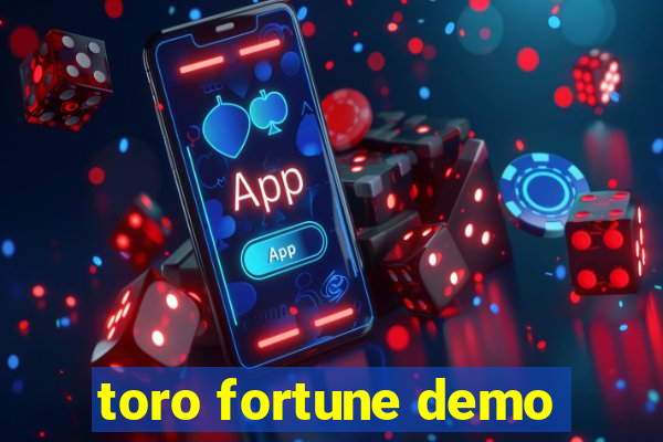 toro fortune demo