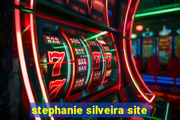 stephanie silveira site