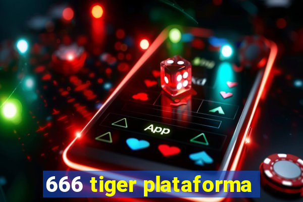 666 tiger plataforma