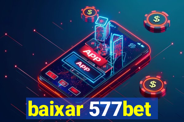 baixar 577bet