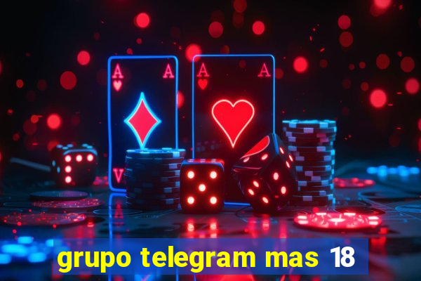 grupo telegram mas 18