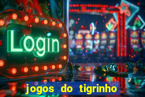 jogos do tigrinho que da bonus no cadastro