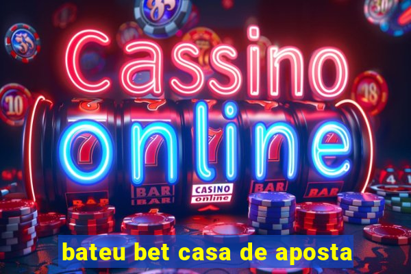 bateu bet casa de aposta