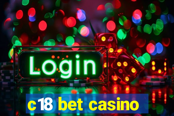 c18 bet casino