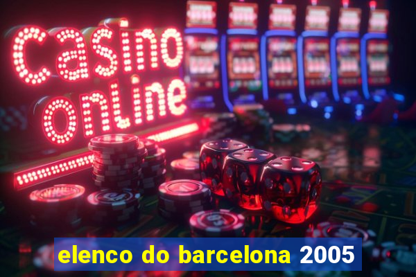 elenco do barcelona 2005