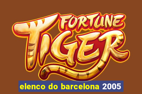 elenco do barcelona 2005