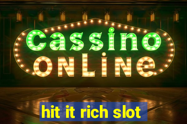 hit it rich slot