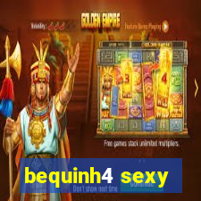 bequinh4 sexy