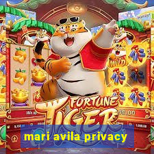 mari avila privacy