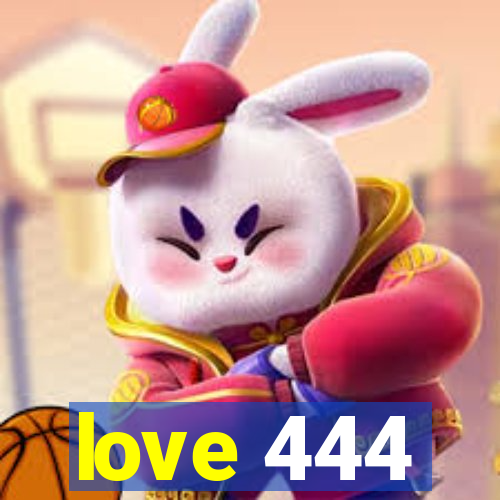 love 444