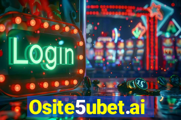 Osite5ubet.ai