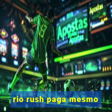 rio rush paga mesmo