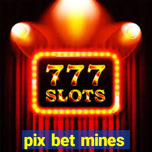 pix bet mines