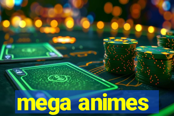 mega animes