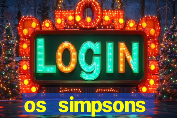 os simpsons assistir online dublado