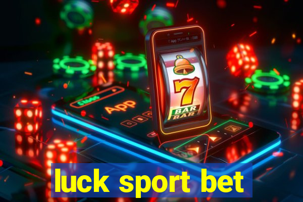 luck sport bet