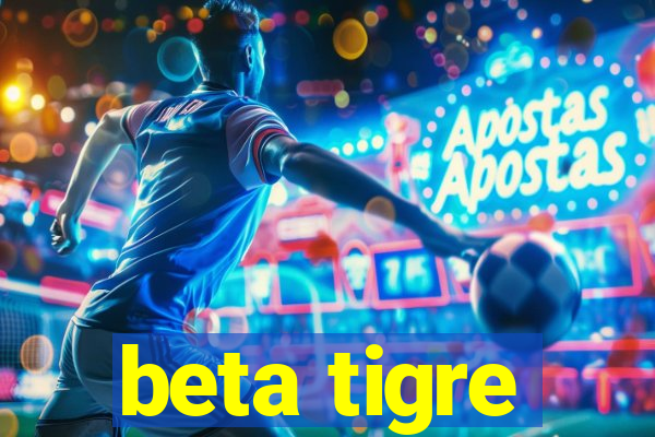 beta tigre