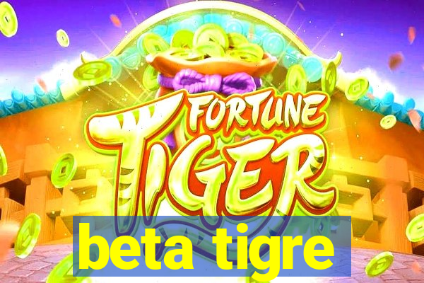 beta tigre