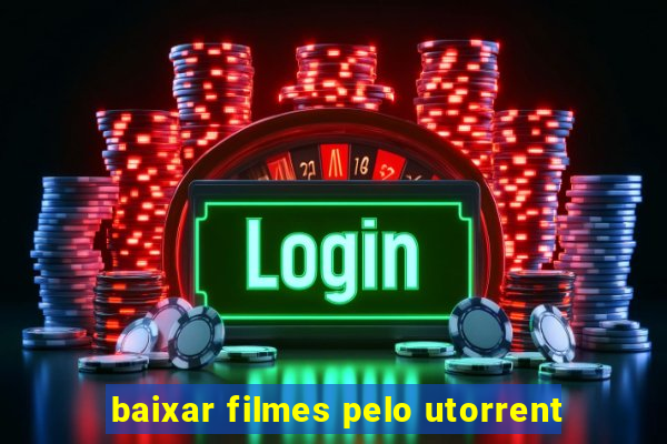 baixar filmes pelo utorrent