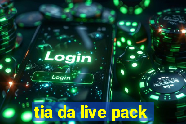 tia da live pack