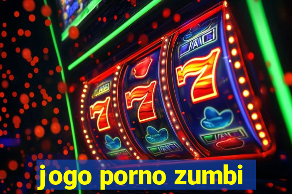 jogo porno zumbi