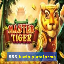 555 luwin plataforma