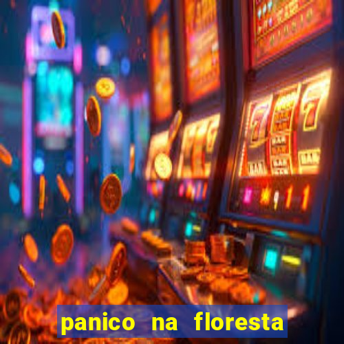 panico na floresta 4 filme completo dublado mega filmes