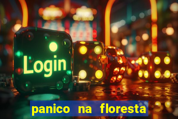 panico na floresta 4 filme completo dublado mega filmes