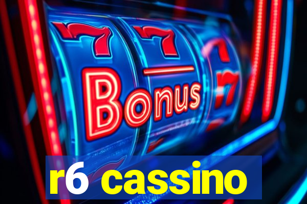 r6 cassino