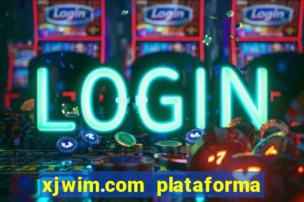 xjwim.com plataforma de jogos