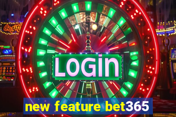 new feature bet365