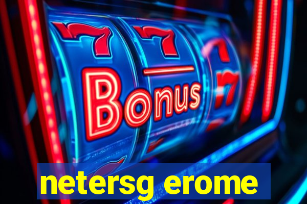 netersg erome