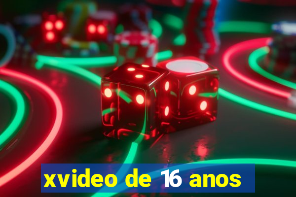 xvideo de 16 anos