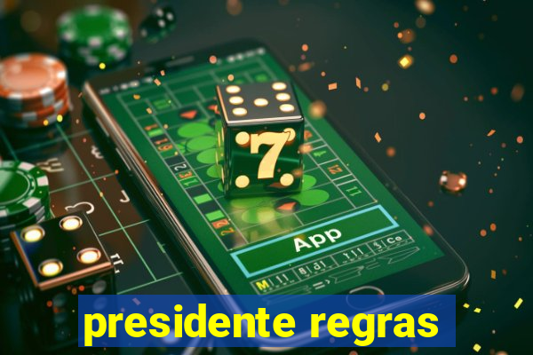 presidente regras