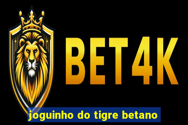 joguinho do tigre betano