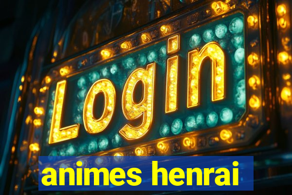 animes henrai