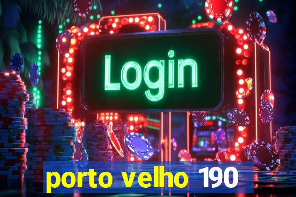 porto velho 190