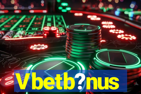 Vbetb?nus