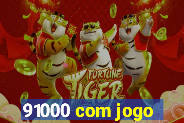 91000 com jogo