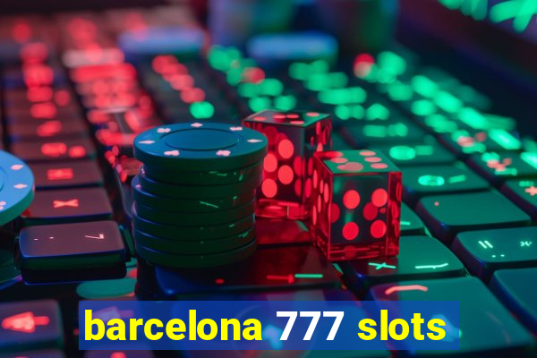 barcelona 777 slots